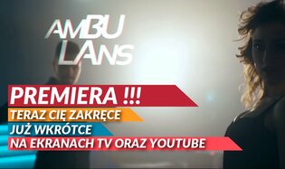 Ambu-Lans zrealizował nowość pt. "Teraz Cię Zakręcę" | VIDEO