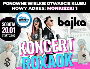 Bajka Disco Club Otwiera się ponownie na Moniuszki - Łódź! Koncert Roxaok!