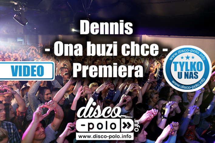 Dennis zaprezentował nowość pt. „Ona buzi chce” | VIDEO