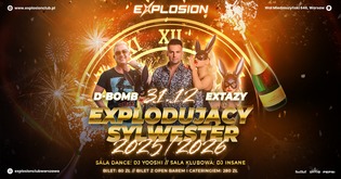 Eksplodujący Sylwester 2025/2026 w Explosion Club Warszawa z zespołami Extazy i D-Bomb