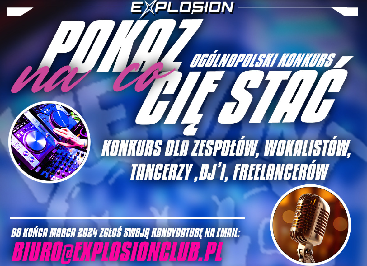 Eksplozja talentów w klubie Explosion: Rusza Ogólnopolski Konkurs „Pokaż na co Cię Stać”! Można zgarnąć niezłe pieniądze!