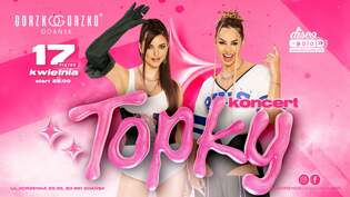 Już 17 kwietnia 2026 Topky wystąpią w Gdańsku. Start o 22:00 w klubie Gorzko Gorzko