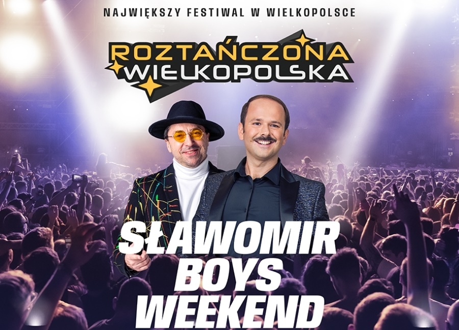 Roztanczona Wielkopolska w 3MK Arenie Ostrów Wlkp. z koncertami Sławomira, BOYS, Czadomana, Weekend i Top Girls