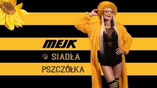Mejk z nową premierą „Siadła pszczółka”
