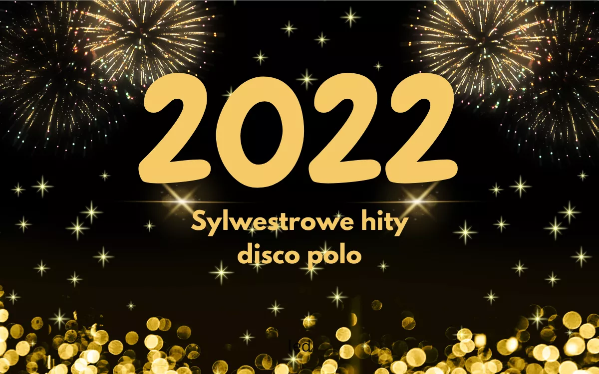Najgorętsze przeboje disco polo 2022 roku na imprezę sylwestrową w jednym miejscu!