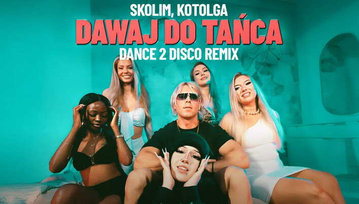 Nowa wersja „Dawaj do tańca” już online! Skolim i Kotolga w tanecznym uderzeniu od DANCE 2 DISCO

