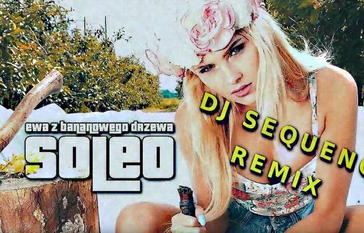 Nowość: Soleo - Ewa Z Bananowego Drzewa (Dj Sequence Remix)