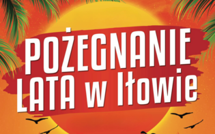 Oficjalnie! Odbędzie się Wielkie Pożegnanie Lata w Iłowie 2024! Kto wystąpi?