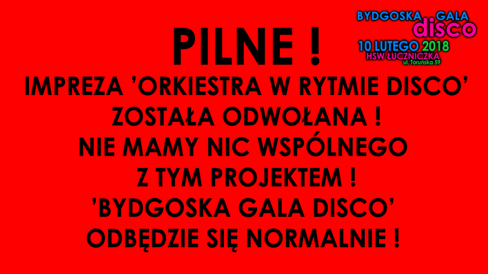 Organizator Bydgoskiej Gali Disco Polo dementuje plotki! Impreza odbędzie się 10 lutego i nie ma nic wspólnego z odwołanymi koncertami Orkiestry w rytmie disco! 
