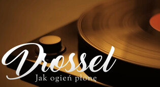 Premiera od zespołu Drossel pt. „Jak ogień płonę„! To przepiękna nowość!
