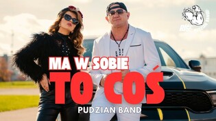 Pudzian Band prezentuje premierę „Ma w sobie to coś”