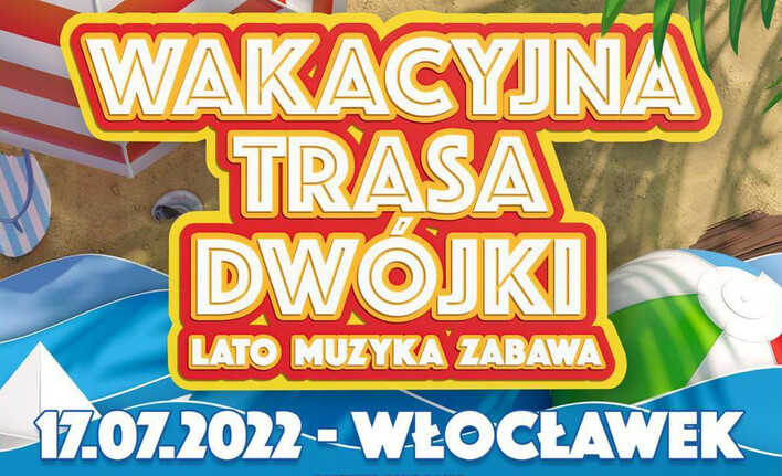 Już 17 lipca Wakacyjna Trasa Dwójki pojawi się we Włocławku! Tym razem będzie zupełnie inaczej! Znamy listę artystów! Transmisja LIVE!