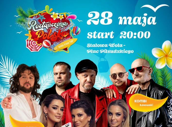 Roztańczona Polska opanuje Stalową Wolę! Przygotuj się na niezapomnianą dawkę muzyki i zabawy już 28 maja!