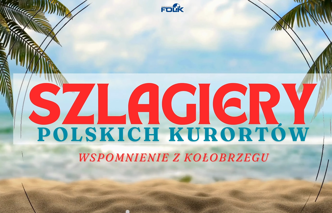 Składanka: Szlagiery Polskich Kurortów - Wakacyjne Wspomnienia z Kołobrzegu
