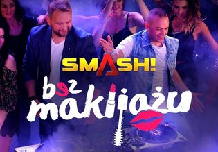 SMASH! - Bez makijażu | Video | PREMIERA