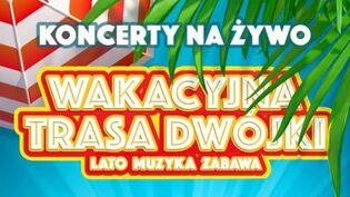 Uwielbiana trasa koncertowa milionów Polaków powraca do TVP - Wakacyjna Trasa Dwójki! Na scenie największe gwiazdy pop i disco polo!