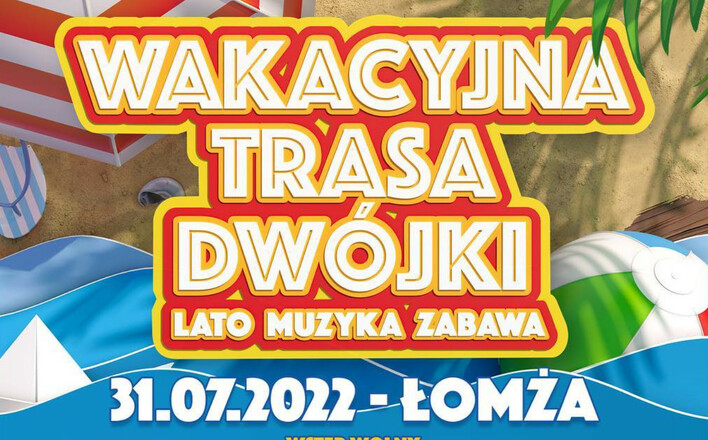 Wakacyjna Trasa Dwójki Łomża! Już 31 lipca! Na scenie m.in Zenon Martyniuk, MiłyPan, Defis czy Bayer Full