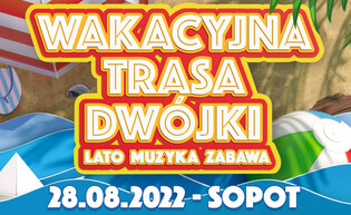 Wakacyjna Trasa Dwójki Sopot 2022 - dwa dni imprezy - Sobota i Niedziela ! Lista wykonawców, bilety, transmisja Live