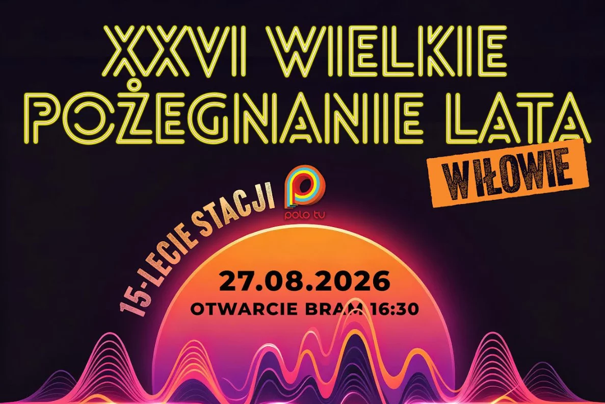 Wielkie Pożegnanie Lata 2026 w Iłowie już 27 sierpnia! 15-lecie Polo TV