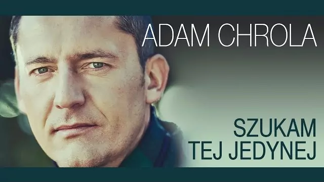 Adam Chrola - Szukam tej jedynej