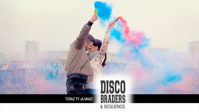Disco Braders & Sequence - Teraz ty ją masz