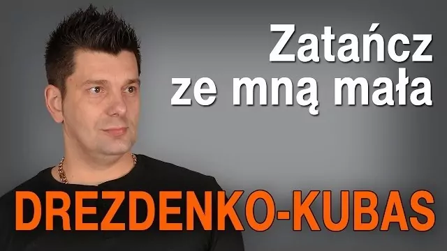 Drezdenko - Kubas - Zatańcz ze mną mała