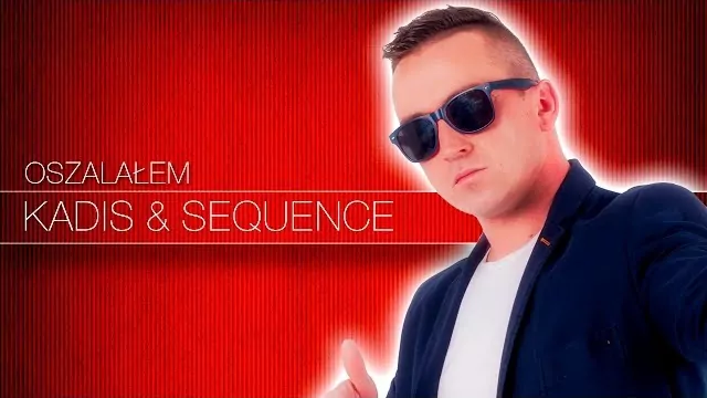 Kadis & Sequence - Oszalałem