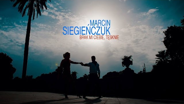 Marcin Siegieńczuk - Brak mi Ciebie, tęsknie