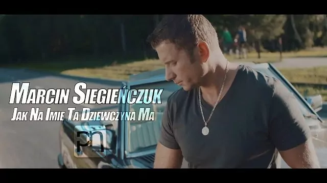 Marcin Siegieńczuk - Jak na imię ta dziewczyna ma
