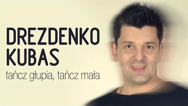 Drezdenko Kubas - Tańcz głupia tańcz mała