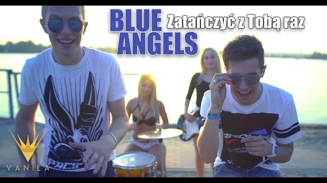 Blue Angels - Zatańczyć z Tobą raz