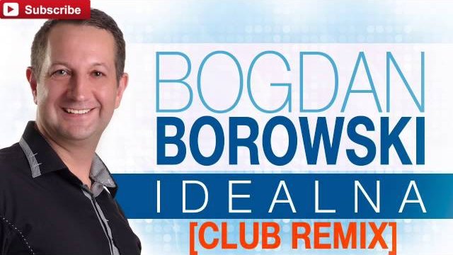 Bogdan Borowski - Idealna [Club Remix]