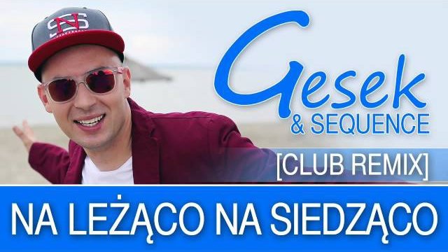 Gesek & Sequence - Na leżąco na siedząco [Club Remix]