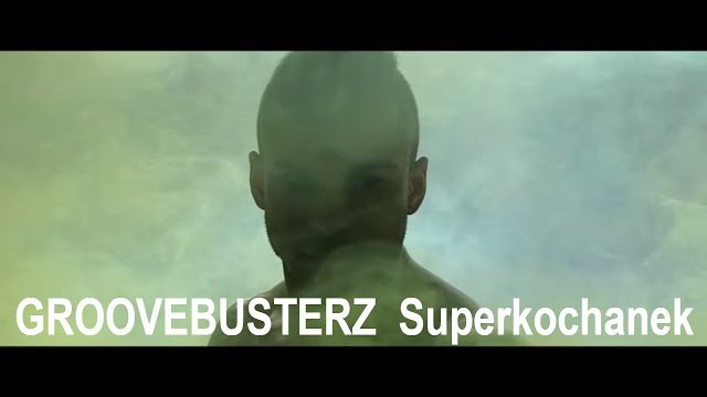 GROOVEBUSTERZ - Superkochanek