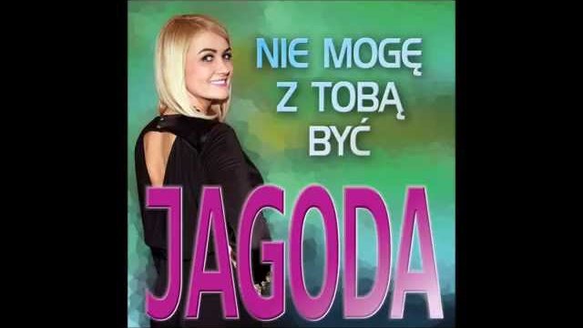 JAGODA - Nie mogę z Tobą być