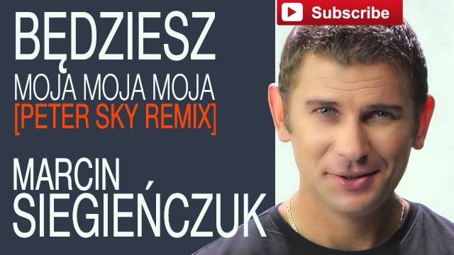 Marcin Siegieńczuk - Będziesz moja moja moja [Peter Sky Remix]