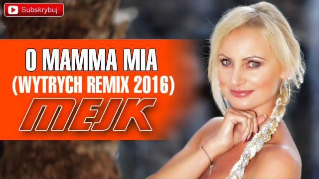MEJK - O Mamma Mia [Wytrych Remix]