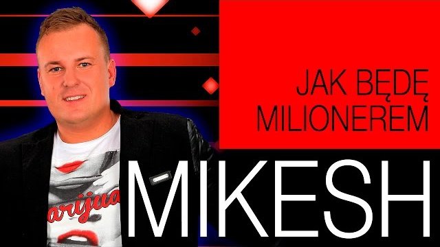 Mikesh - Jak będę milionerem