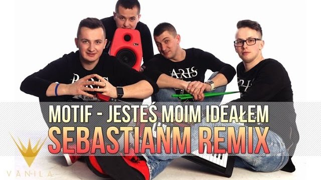 MOTIF - Jesteś moim ideałem (SebastianM Remix)