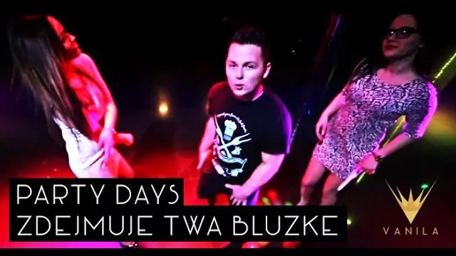 Party Days - Zdejmuję Twą bluzkę