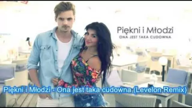 Piękni i Młodzi - Ona jest taka cudowna (Levelon Remix)