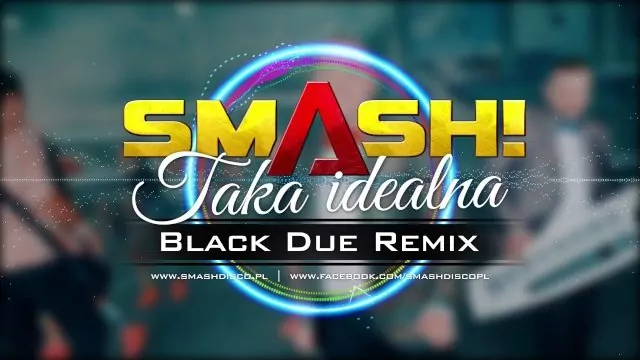 SMASH! - Taka idealna (Black Due Remix)