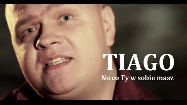 TIAGO - No co Ty w sobie masz