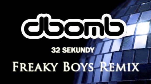 dbomb - 32 Sekundy (Freaky Boys Remix)