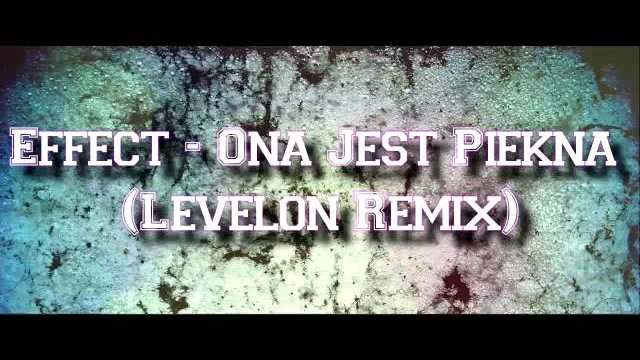 Effect - Ona Jest Piękna (Levelon Remix)