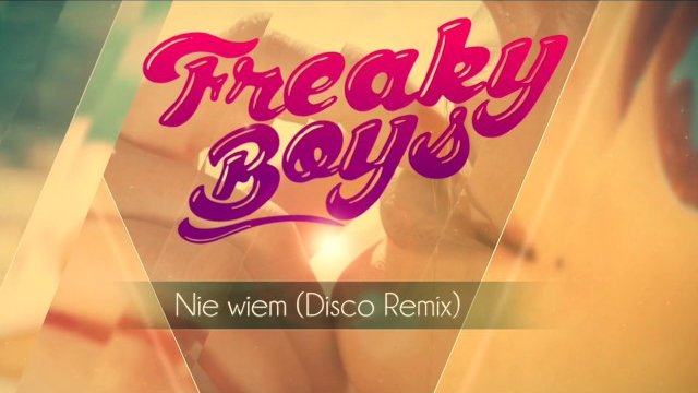 Freaky Boys - Nie wiem (Disco Remix)