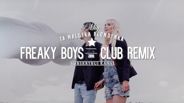 Mig - Ta Malutka Blondynka (Freaky Boys Club Remix)