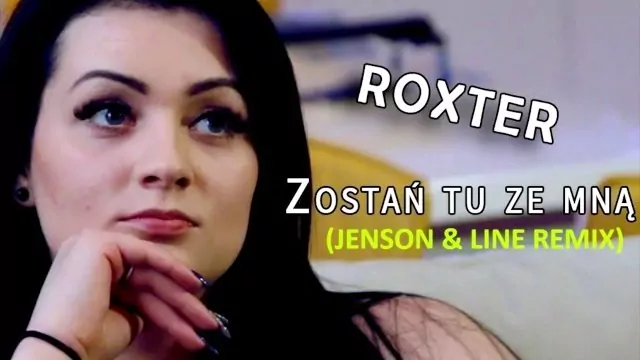 ROXTER - ZOSTAŃ TU ZE MNĄ (JensOn & Line Remix)