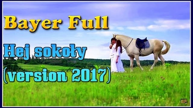 Bayer Full - Hej sokoły (Official Version 2017)