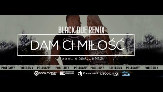 Cassel & Sequence - Dam Ci miłość (Black Due Remix)